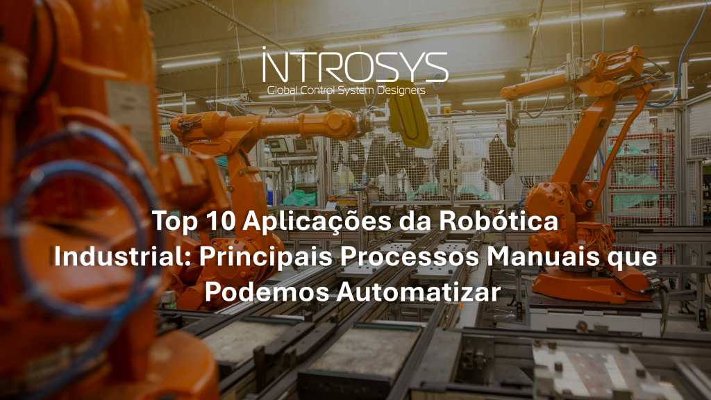 Top 10 Aplicações da Robótica Industrial: Principais Processos Manuais ...